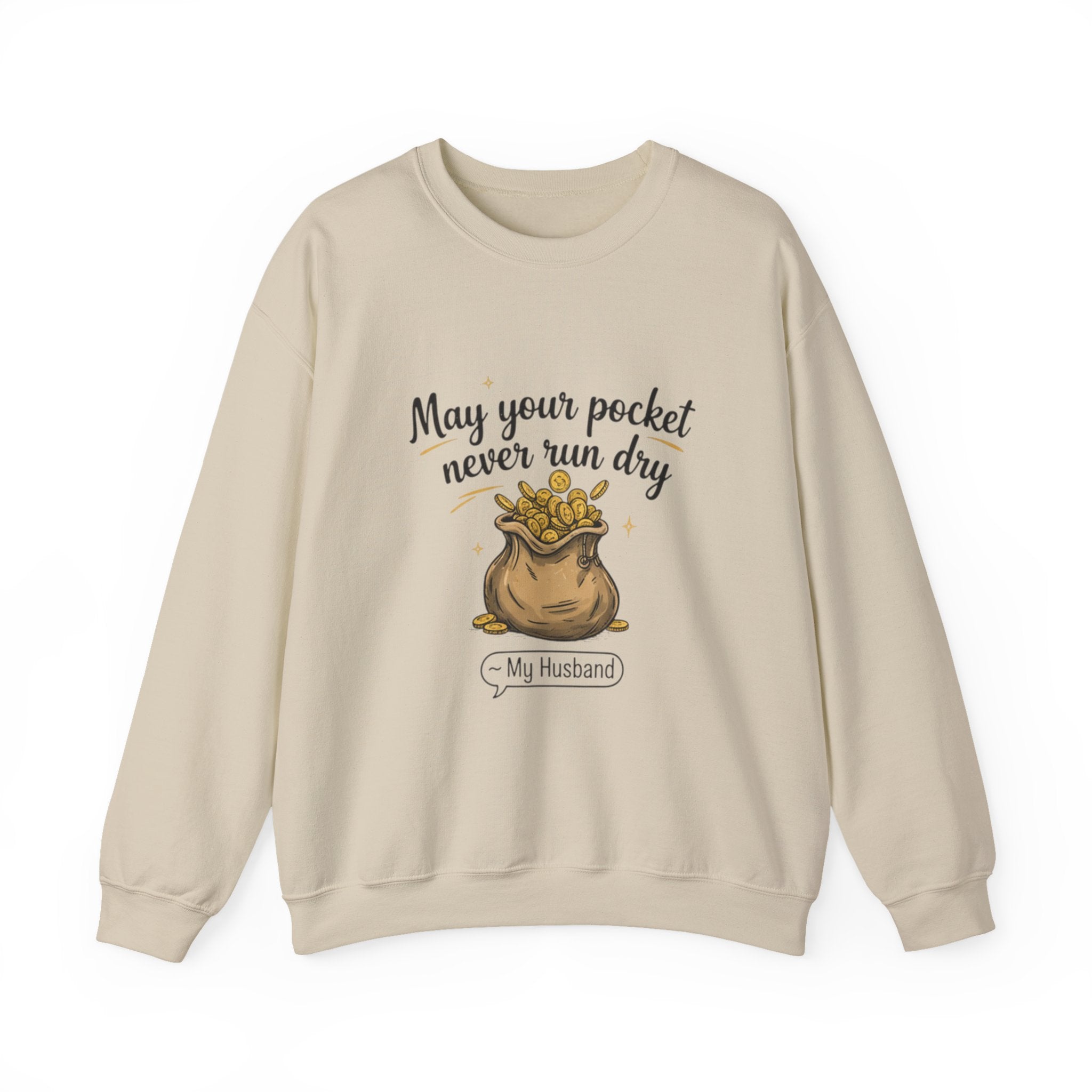 Funny Sweatshirt for Husbands - 'May Your Pocket Never Run Dry' Crewneck, Gifts for Him, Valentine's Day, Anniversaries, Casual Wear