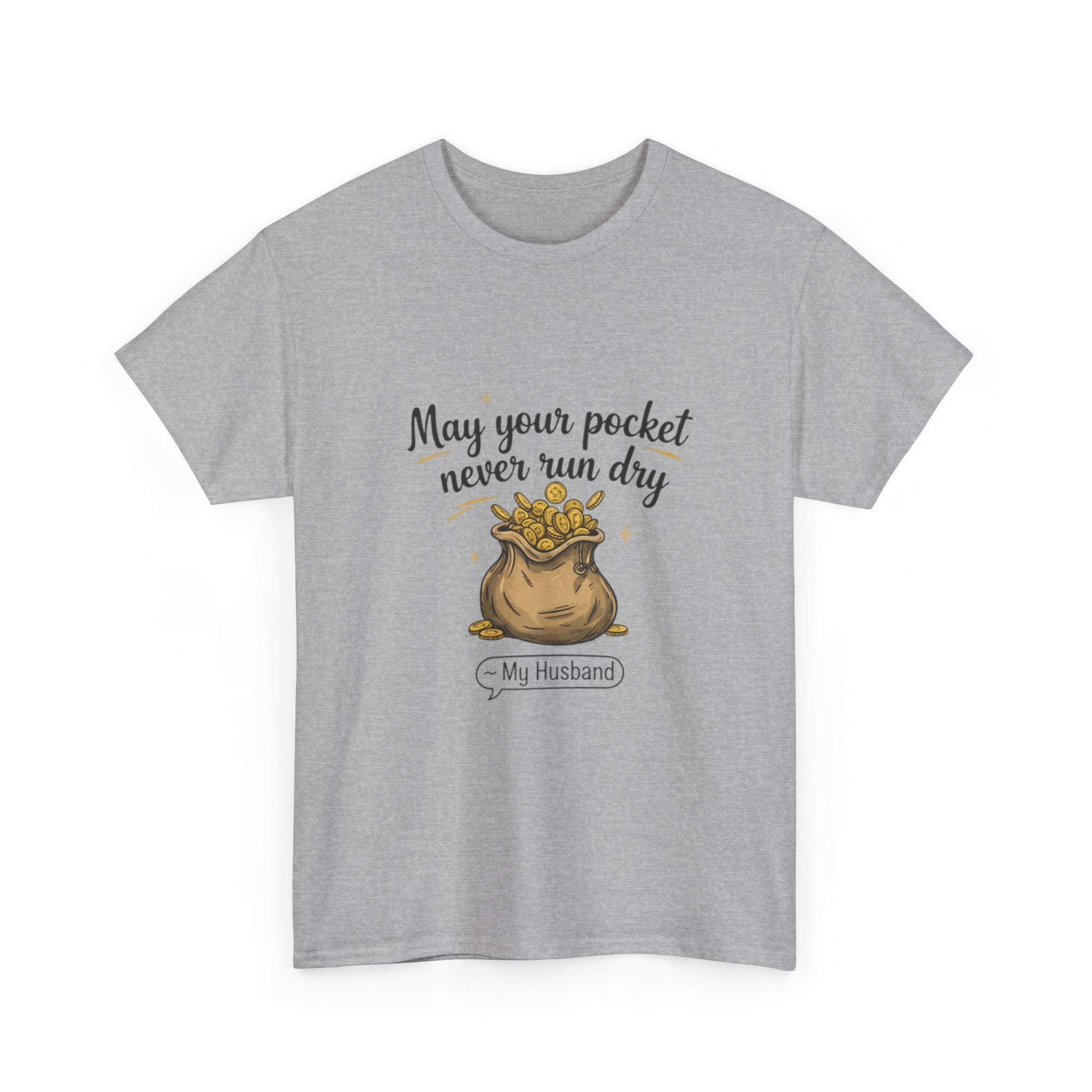 Funny Husband Tee - May Your Pocket Never Run Dry, Gift for Him, Casual Wear, Humor Shirt, Unisex Cotton T-shirt