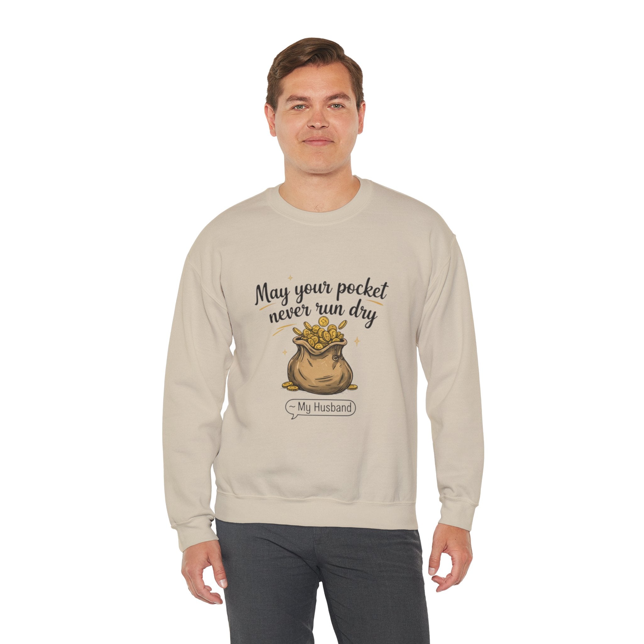 Funny Sweatshirt for Husbands - 'May Your Pocket Never Run Dry' Crewneck, Gifts for Him, Valentine's Day, Anniversaries, Casual Wear