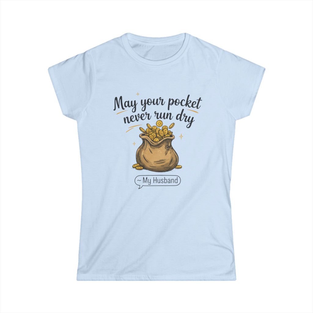 Women's Softstyle Tee with Funny Slogan - Perfect Gift for Wives, Birthdays, Anniversaries, Casual Wear, Humorous Tees, Money Motif