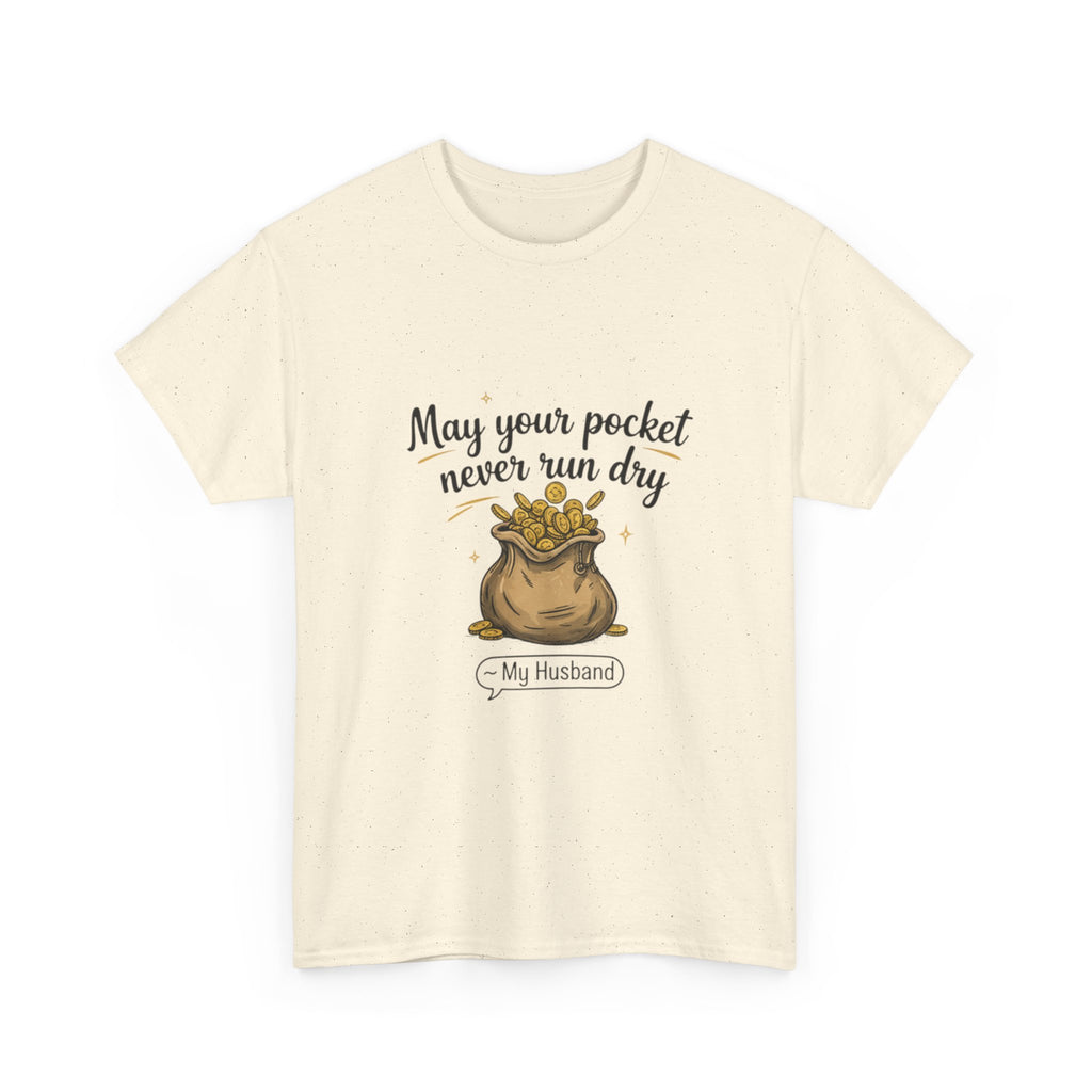 Funny Husband Tee - May Your Pocket Never Run Dry, Gift for Him, Casual Wear, Humor Shirt, Unisex Cotton T-shirt