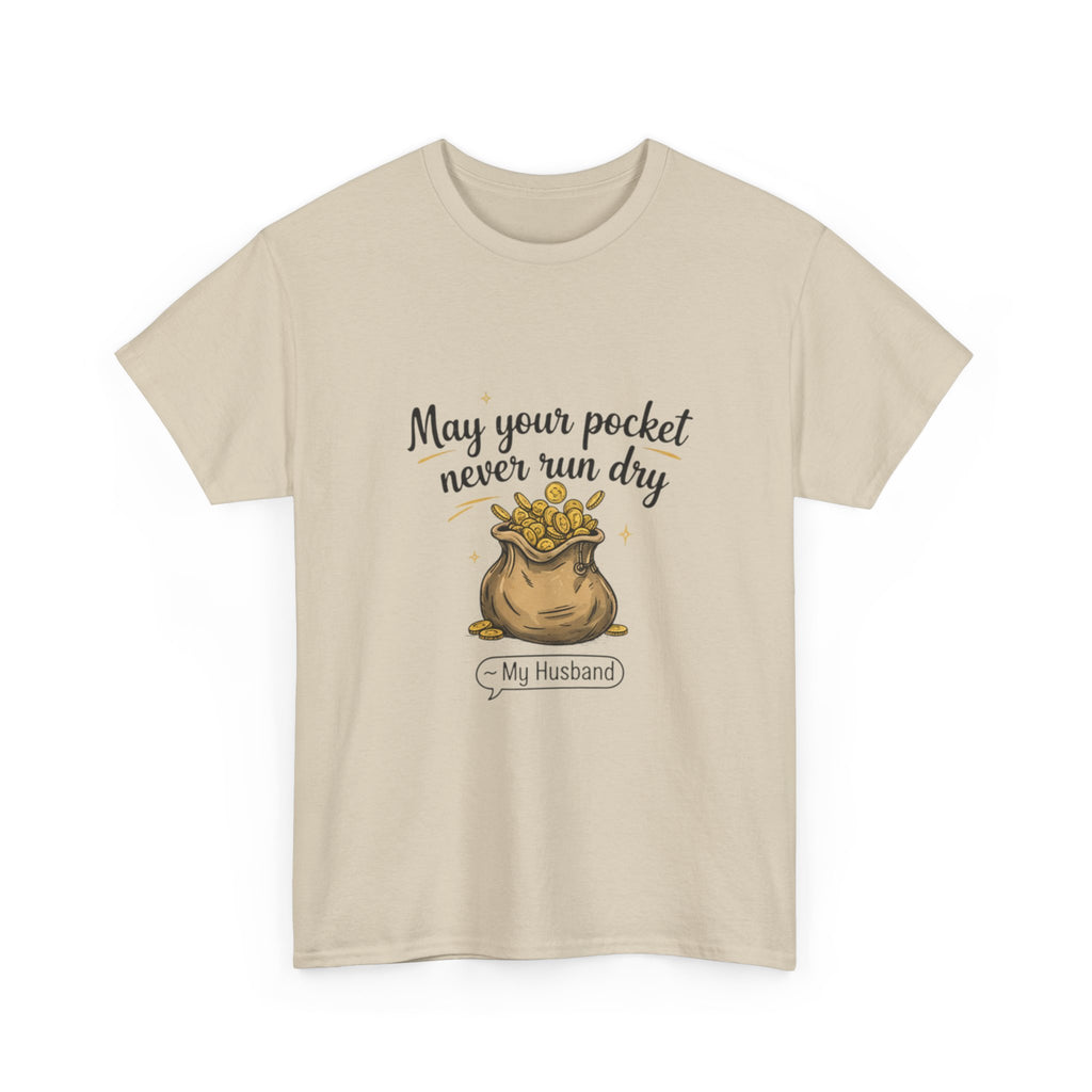 Funny Husband Tee - May Your Pocket Never Run Dry, Gift for Him, Casual Wear, Humor Shirt, Unisex Cotton T-shirt