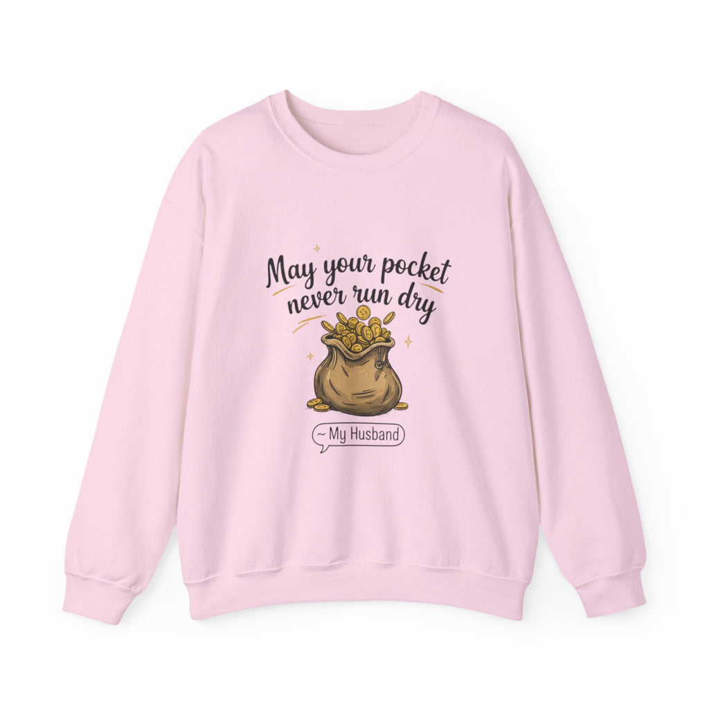 Funny Sweatshirt for Husbands - 'May Your Pocket Never Run Dry' Crewneck, Gifts for Him, Valentine's Day, Anniversaries, Casual Wear