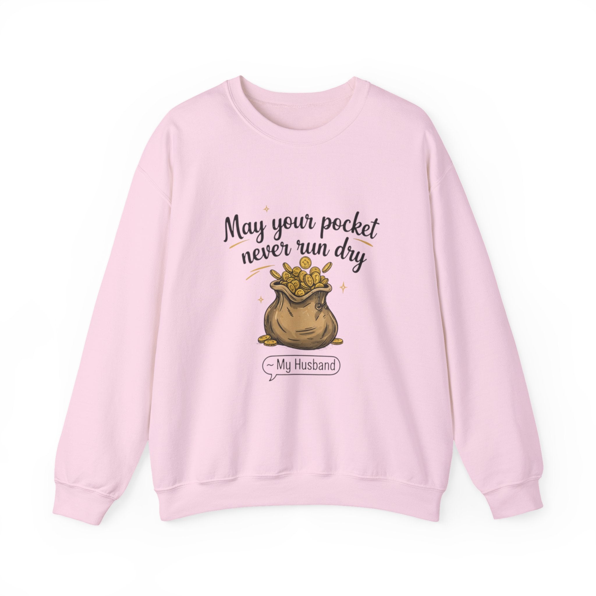 Funny Sweatshirt for Husbands - 'May Your Pocket Never Run Dry' Crewneck, Gifts for Him, Valentine's Day, Anniversaries, Casual Wear