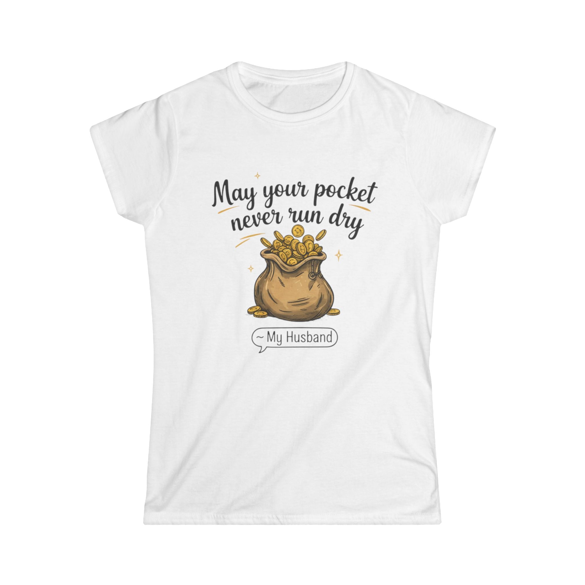 Women's Softstyle Tee with Funny Slogan - Perfect Gift for Wives, Birthdays, Anniversaries, Casual Wear, Humorous Tees, Money Motif