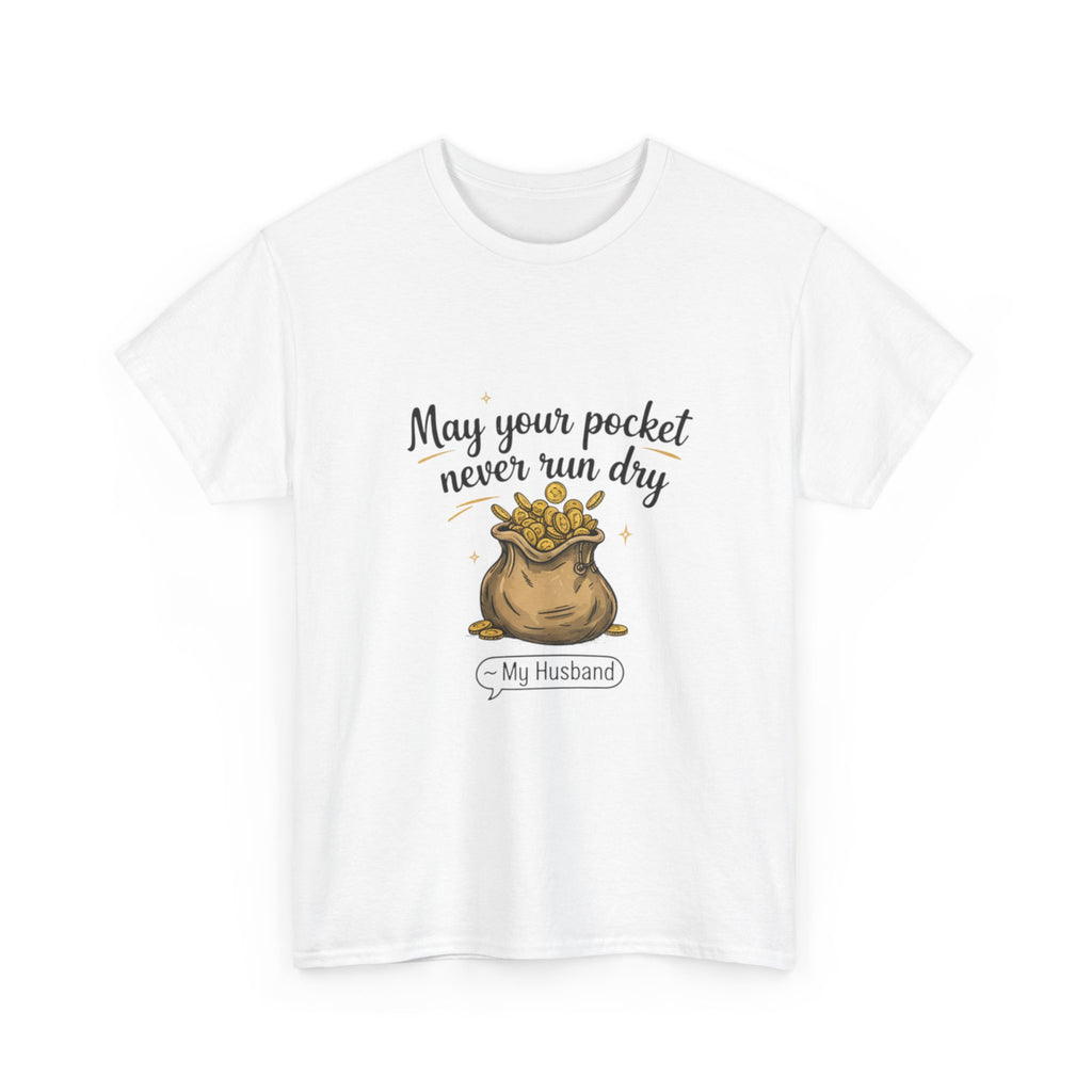 Funny Husband Tee - May Your Pocket Never Run Dry, Gift for Him, Casual Wear, Humor Shirt, Unisex Cotton T-shirt