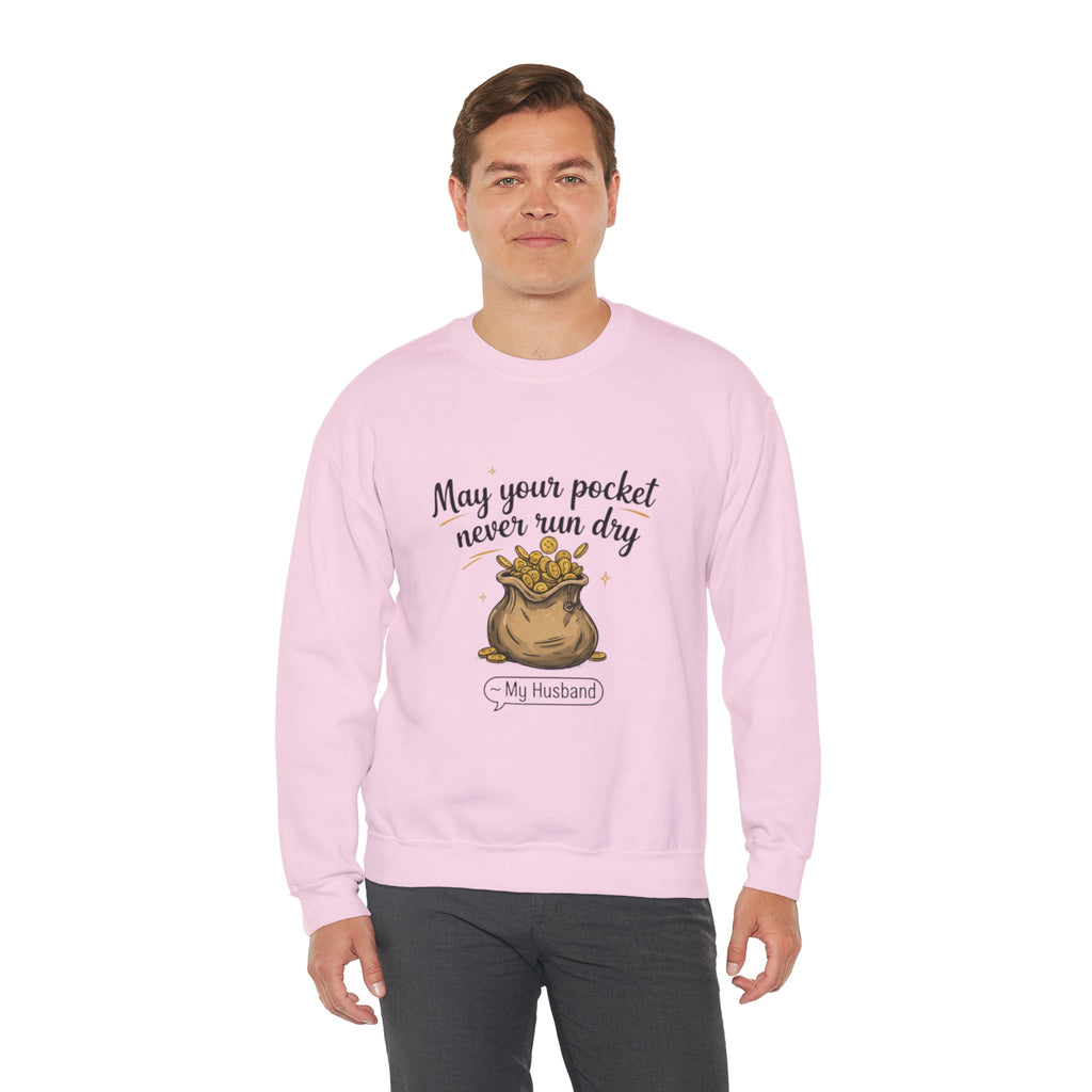 Funny Sweatshirt for Husbands - 'May Your Pocket Never Run Dry' Crewneck, Gifts for Him, Valentine's Day, Anniversaries, Casual Wear
